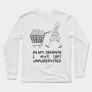 I WAS LEFT UNSUPERVISED Long Sleeve T-Shirt